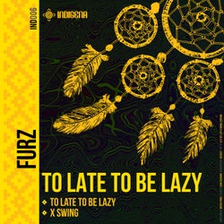 To Late To Be Lazy