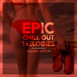 Epic Chill out Melodies (Balearic Edition)