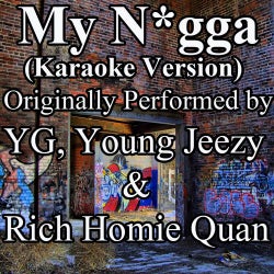 My N*gga (Karaoke Version) (Originally Performed by YG, Young Jeezy & Rich Homie Quan) - Single