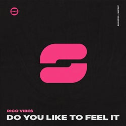 Do You Like To Feel It