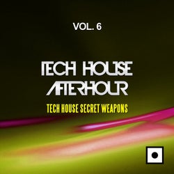 Tech House Afterhour, Vol. 6 (Tech House Secret Weapons)