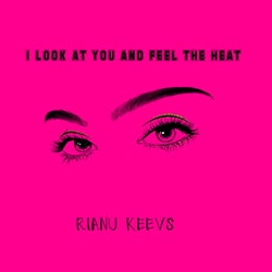 I look at you and feel the heat
