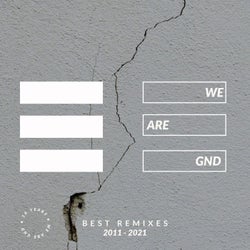 We Are GND (Best Remixes 2011-2021)