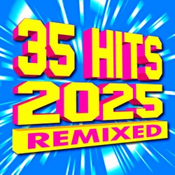 35 Hits 2025 Remixed