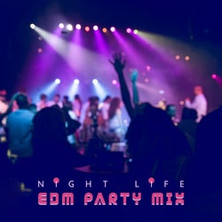 Night Life: EDM Party Mix