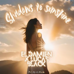 Shadows to sunshine