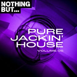 Nothing But... Pure Jackin' House, Vol. 05