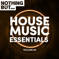 Nothing But... House Music Essentials, Vol. 06