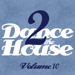 Dance 2 The House - Volume 10