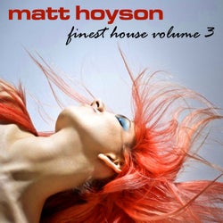 Matt Hoyson Finest House Volume 3