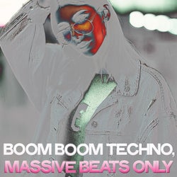 Boom Boom Techno (Massive Beats Only)