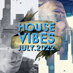 House vibes July.2022