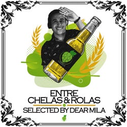 Entre Chelas & Rolas (Selected By Dear Mila)