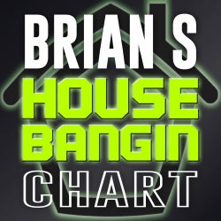 BRIAN S "HOUSE BANGIN" CHART