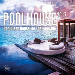 Pool House 2017 (Cool Deep House For The Poolside 2017)