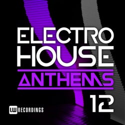 Electro House Anthems, Vol. 12