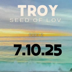 Seed of Lov Part 2 7.10.25