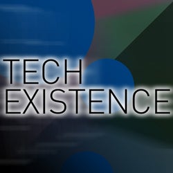 Tech Existence