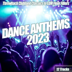 Dance Anthems 2023 : Throwback Clubland Classics to EDM Floor Fillers
