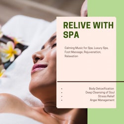 Relive With Spa (Calming Music For Spa, Luxury Spa, Foot Massage, Rejuvenation, Relaxation, Body Detoxification, Deep Cleansing Of Soul, Stress Relief, Anger Management)