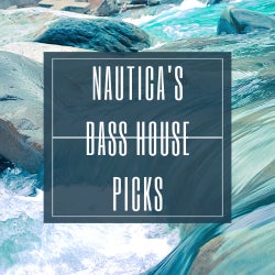 Nautica's Bass House Picks