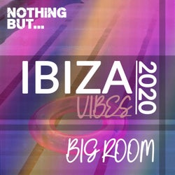 Nothing But. Ibiza Vibes 2020 Big Room