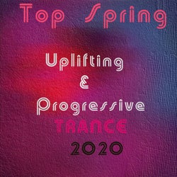 Top Spring Uplifting & Progressive Trance 2020