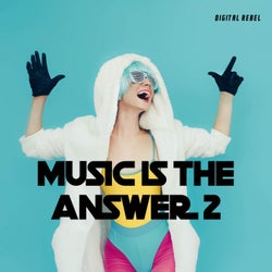 Music Is the Answer 2