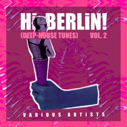 Hi Berlin! (Deep-House Tunes), Vol. 2