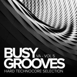 Busy Grooves, Vol.5: Hard Technocore Selection