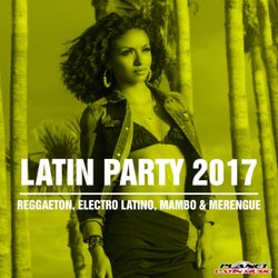 Latin Party 2017 (Reggaeton, Electro Latino, Mambo & Merengue)