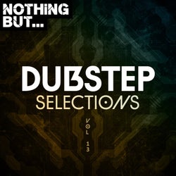Nothing But... Dubstep Selections, Vol. 13