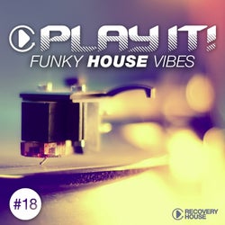 Play It! - Funky House Vibes Vol. 18