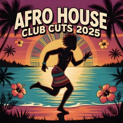 Afro House Club Cuts 2025