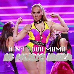 Ain't Your Mama (Remix Edit)