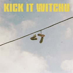 Kick It Witchu (Extended Mix)