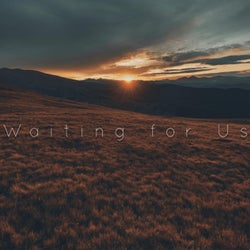 Waiting for Us