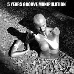 5 Years Groove Manipulation