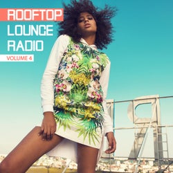 Rooftop Lounge Radio, Vol. 4