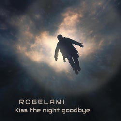 Kiss the night goodbye