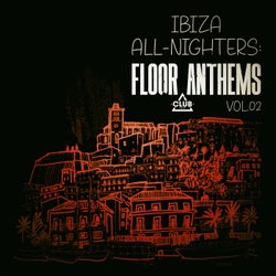 Ibiza All-Nighters: Floor Anthems, Vol.02