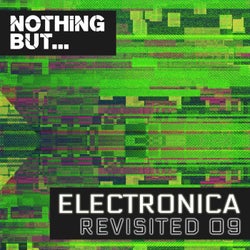 Nothing But... Electronica Revisited, Vol. 09