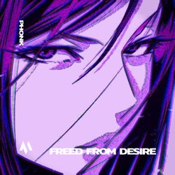 FREED FROM DESIRE - PHONK