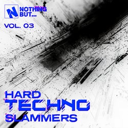 Nothing But... Hard Techno Slammers, Vol. 03