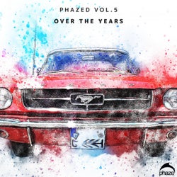 Phazed, Vol. 5: Over The Years