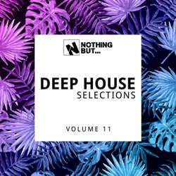 Nothing But... Deep House Selections, Vol. 11
