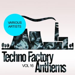 Techno Factory Anthems, Vol.16