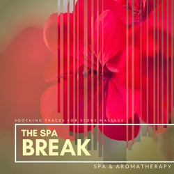 The Spa Break - Soothing Tracks For Stone Massage, Spa & Aromatherapy