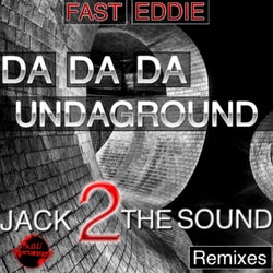 Da Da Da Undaground - Jack 2 the Sound Remixes