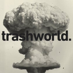 Trashworld.